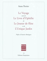 Le voyage. Le livre d'Ophélie. Le joueur de flûte - Anne Perrier