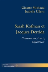 Sarah Kofman et Jacques Derrida : croisements, écarts, différences. Lettres à Jacques Derrida - Ginette Michaud