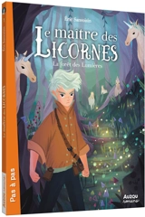 Le maître des licornes. Vol. 1. La forêt des lumières - Eric Sanvoisin