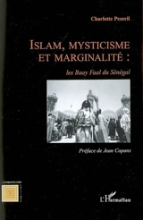 Islam, mysticisme et marginalité : les Baay Faal du Sénégal - Charlotte Pezeril