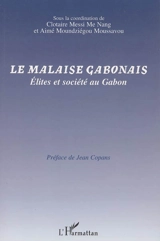 Le malaise gabonais : élites et société au Gabon : actes du colloque Paris, 2 avril 2005