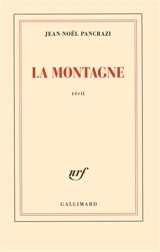 La montagne : récit - Jean-Noël Pancrazi