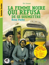 La femme noire qui refusa de se soumettre : Rosa Parks - Eric Simard
