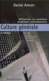 Culture générale : réflexions sur quelques problèmes contemporains : IEP, IRA, concours administratifs, écoles de commerce - Daniel Amson
