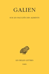 Galien. Vol. 5. Sur les facultés des aliments - Claude Galien