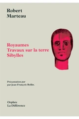 Royaumes. Travaux sur la terre. Sibylles - Robert Marteau