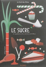 Le sucre : un ingrédient vu d'ici, de travers et d'ailleurs - Jérôme Berger