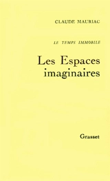 Le Temps immobile. Vol. 2. Les Espaces imaginaires - Claude Mauriac