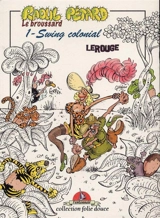 Raoul Pétard, le broussard. Vol. 1. Swing colonial - Jacques Lerouge