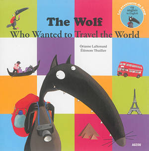 The wolf who wanted to travel the world - Orianne Lallemand