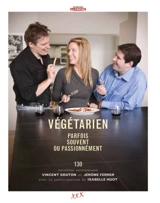 Végétarien : parfois, souvent ou passionnément : 120 recettes savoureuses - Graton, Vincent