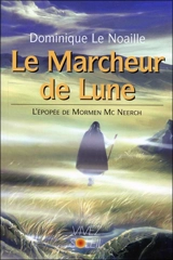 Le marcheur de lune : l'épopée de Morwen McNeerch - Dominique Le Noaille