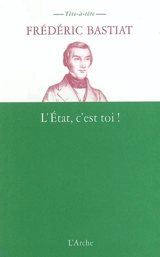 L'Etat, c'est toi ! - Frédéric Bastiat