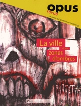 Opus, n° 1. La ville et ses zones d'ombres