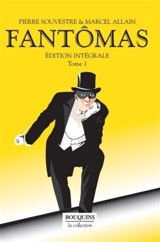 Fantômas : édition intégrale. Vol. 1 - Pierre Souvestre