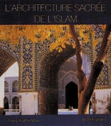 L'architecture sacrée de l'Islam - Yves Korbendau