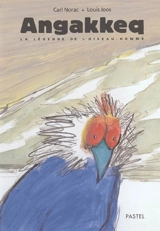 Angakkeq : la légende de l'oiseau-homme - Carl Norac