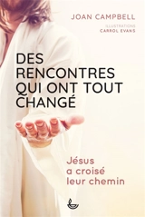 Des rencontres qui ont tout changé : Jésus a croisé leur chemin - Joan Campbell