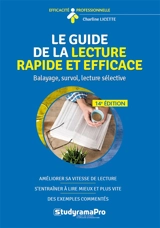 Le guide de la lecture rapide et efficace : balayage, survol, lecture sélective - Charline Licette