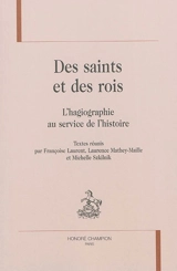 Des saints et des rois : l'hagiographie au service de l'histoire