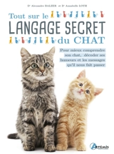 Tout sur le langage secret du chat : pour mieux comprendre son chat, décoder ses humeurs et les messages qu'il nous fait passer - Alexandre Balzer