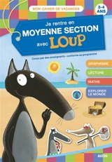 Je rentre en moyenne section avec Loup : 3-4 ans - Orianne Lallemand
