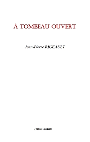 A tombeau ouvert - Jean-Pierre Bigeault
