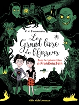 Le grand livre de l'horreur. Vol. 2. Dans le laboratoire de Frankenstein - Naïma Zimmermann