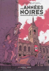 Les années noires : Angoulême 1940-1944 - Eric Wantiez