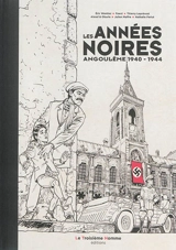 Les années noires : Angoulême 1940-1944 - Eric Wantiez