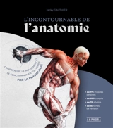 L'incontournable de l'anatomie : comprendre le mouvement et le fonctionnement du corps par la physiologie - Jacky Gauthier
