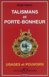 Talismans et porte-bonheur : usages et pouvoirs - Angel Adams