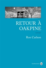 Retour à Oakpine - Ron Carlson