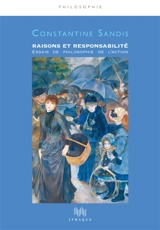 Raisons et responsabilité : essais de philosophie de l'action - Constantine Sandis