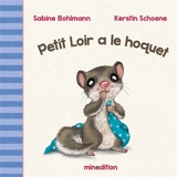 Petit Loir a le hoquet - Sabine Bohlmann