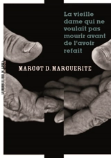 La vieille dame qui ne voulait pas mourir avant de l'avoir refait - Margot D. Marguerite