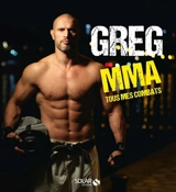 Greg MMA : tous mes combats - Grégory Bouchelaghem