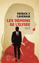Les démons de l'Elysée - Patrick F. Cavenair
