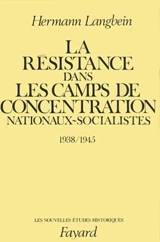 La Résistance dans les camps de concentration nationaux socialistes - Hermann Langbein