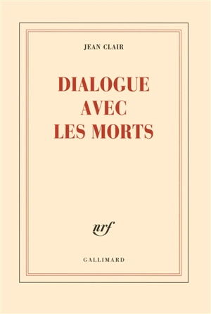 Dialogue avec les morts - Jean Clair