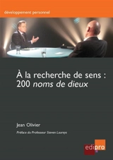 A la recherche de sens : 200 Noms de dieux - Jean Olivier