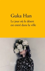 Le jour où le désert est entré dans la ville - Han Guka