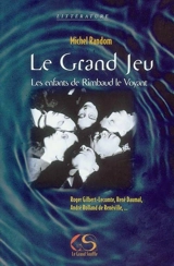 Le Grand Jeu : les enfants de Rimbaud le Voyant - Michel Random