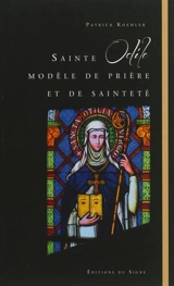 Sainte Odile, modèle de prière et de sainteté - Patrick Koehler