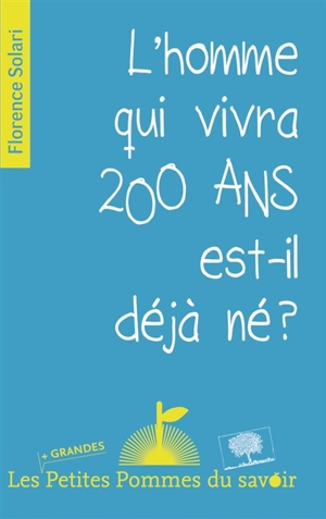 L'homme qui vivra 200 ans est-il déjà né ? - Florence Solari