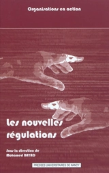 Les nouvelles régulations : normalisation et dynamique des organisations : actes du 5e colloque Métamorphose des organisations - Colloque La métamorphose des organisations (5 ; 2006 ; Nancy)