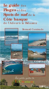 Le guide des plages et des spots de surf de la Côte basque de l'Adour à la Bidassoa - Bernard Caminade