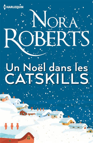 Un Noël dans les Catskills - Nora Roberts