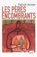 Les pères encombrants - Patrick Avrane