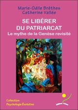 Se libérer du patriarcat : le mythe de la Genèse revisité - Marie-Odile Brêthes